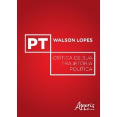 PT: CRÍTICA DE SUA TRAJETÓRIA POLÍTICA