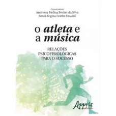 O ATLETA E A MÚSICA: RELAÇÕES PSICOFISIOLÓGICAS PARA O SUCESSO