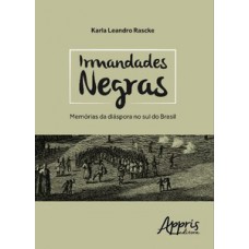 IRMANDADES NEGRAS - MEMÓRIAS DA DIÁSPORA