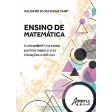 ENSINO DE MATEMÁTICA: A CIRCUNFERÊNCIA COMO PARÓDIA MUSICAL E AS SITUAÇÕES DIDÁTICAS