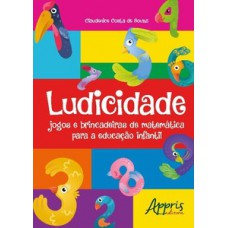 LUDICIDADE: JOGOS E BRINCADEIRAS DE MATEMÁTICA PARA A EDUCAÇÃO INFANTIL