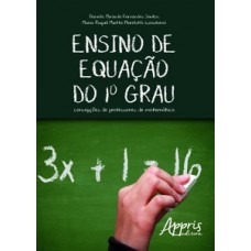 ENSINO DE EQUAÇÃO DO 1º GRAU: CONCEPÇÕES DE PROFESSORES DE MATEMÁTICA