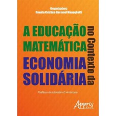 A EDUCAÇÃO MATEMÁTICA NO CONTEXTO DA ECONOMIA SOLIDÁRIA