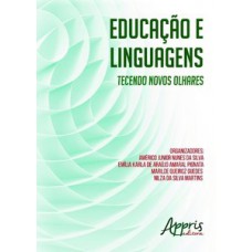 EDUCAÇÃO E LINGUAGENS: TECENDO NOVOS OLHARES