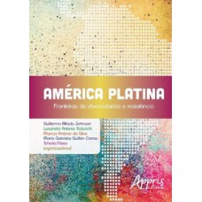 AMÉRICA PLATINA: FRONTEIRAS DE DIVERSIDADES E RESISTÊNCIA