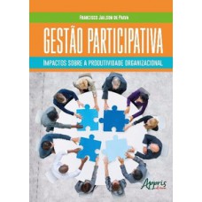 GESTÃO PARTICIPATIVA: IMPACTOS SOBRE A PRODUTIVIDADE ORGANIZACIONAL