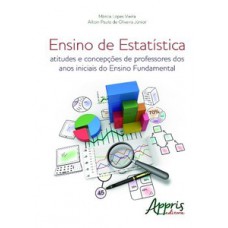 ENSINO DE ESTATÍSTICA: ATITUDES E CONCEPÇÕES DE PROFESSORES DOS ANOS INICIAIS DO ENSINO FUNDAMENTAL