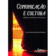 COMUNICAÇÃO E CULTURA: DIÁLOGOS E TENSÕES POR TRÁS DA CENA