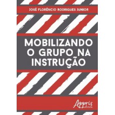 MOBILIZANDO O GRUPO NA INSTRUÇÃO