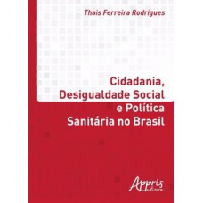 CIDADANIA, DESIGUALDADE SOCIAL E POLÍTICA SANITÁRIA NO BRASIL