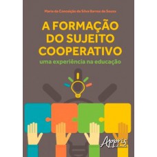 A FORMAÇÃO DO SUJEITO COOPERATIVO: UMA EXPERIÊNCIA NA EDUCAÇÃO