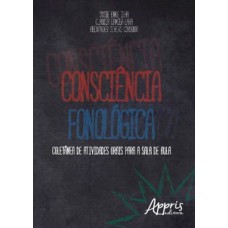 CONSCIÊNCIA FONOLÓGICA: COLETÂNEA DE ATIVIDADES ORAIS PARA A SALA DE AULA