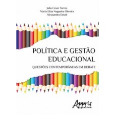 POLÍTICA E GESTÃO EDUCACIONAL: QUESTÕES CONTEMPORÂNEAS EM DEBATE