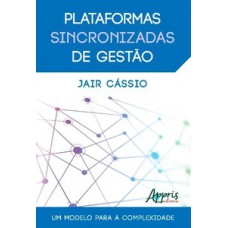 PLATAFORMAS SINCRONIZADAS DE GESTÃO: UM MODELO PARA A COMPLEXIDADE