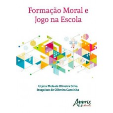 FORMAÇÃO MORAL E JOGO NA ESCOLA