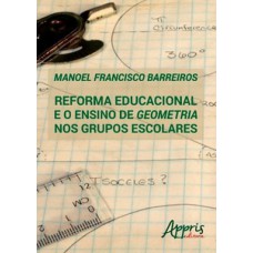 REFORMA EDUCACIONAL E O ENSINO DE GEOMETRIA NOS GRUPOS ESCOLARES