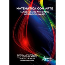 MATEMÁTICA COM ARTE: SUGESTÕES DE ATIVIDADES INTERDISCIPLINARES