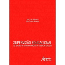 SUPERVISÃO EDUCACIONAL: AS TENSÕES NO ACOMPANHAMENTO DO TRABALHO ESCOLAR