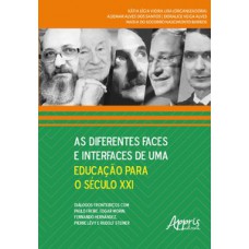 AS DIFERENTES FACES E INTERFACES DE UMA EDUCAÇÃO PARA O SÉCULO XXI: DIÁLOGOS FRONTEIRIÇOS COM PAULO FREIRE, EDGAR MORIN, FERNANDO HERNÁNDEZ, PIERRE LÉVY E RODOLF STEINER