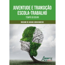 JUVENTUDE E TRANSIÇÃO ESCOLA-TRABALHO: TEMPO DO DEVIR