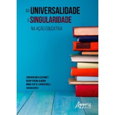 DA UNIVERSALIDADE À  SINGULARIDADE NA AÇÃO EDUCATIVA