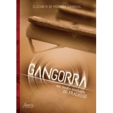 GANGORRA: UMA IMAGEM INTRIGANTE DO FRACASSO