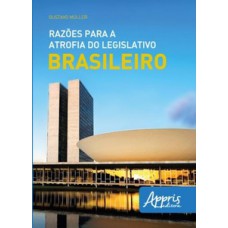 RAZÕES PARA A ATROFIA DO LEGISLATIVO BRASILEIRO