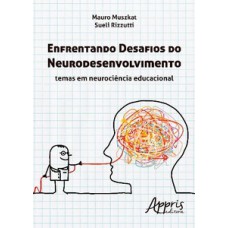 ENFRENTANDO DESAFIOS DO NEURODESENVOLVIMENTO: TEMAS EM NEUROCIÊNCIA EDUCACIONAL