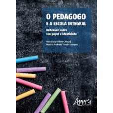 O PEDAGOGO E A ESCOLA INTEGRAL: REFLEXÕES SOBRE SEU PAPEL E IDENTIDADE