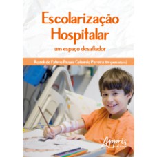 ESCOLARIZAÇÃO HOSPITALAR: UM ESPAÇO DESAFIADOR