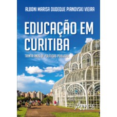 EDUCAÇÃO EM CURITIBA: TRINTA ANOS DE POLÍTICAS PÚBLICAS