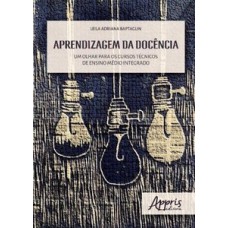 APRENDIZAGEM DA DOCÊNCIA: UM OLHAR PARA OS CURSOS TÉCNICOS DE ENSINO MÉDIO INTEGRADO