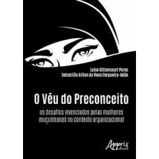 O VÉU DO PRECONCEITO: OS DESAFIOS VIVENCIADOS PELAS MULHERES MUÇULMANAS NO CONTEXTO ORGANIZACIONAL