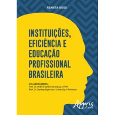 INSTITUIÇÕES, EFICIÊNCIA E EDUCAÇÃO PROFISSIONAL BRASILEIRA