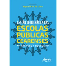 GESTÃO DEMOCRÁTICA DAS ESCOLAS PÚBLICAS CEARENSES: AVANÇOS E RECUOS