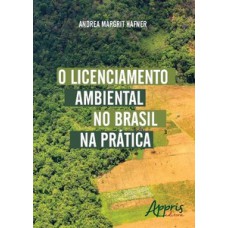 O LICENCIAMENTO AMBIENTAL NO BRASIL NA PRÁTICA