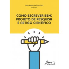 COMO ESCREVER BEM: PROJETO DE PESQUISA E ARTIGO CIENTÍFICO