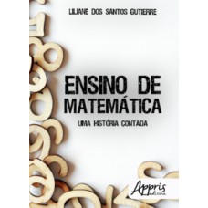 ENSINO DE MATEMÁTICA: UMA HISTÓRIA CONTADA