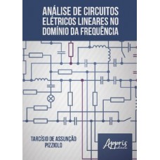 ANÁLISE DE CIRCUITOS ELÉTRICOS LINEARES NO DOMÍNIO DA FREQUÊNCIA