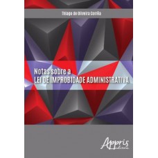 NOTAS SOBRE A LEI DE IMPROBIDADE ADMINISTRATIVA