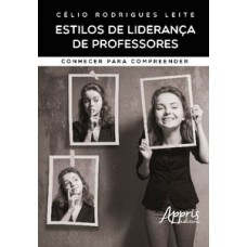 ESTILOS DE LIDERANÇA DE PROFESSORES: CONHECER PARA COMPREENDER