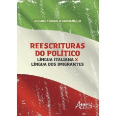 REESCRITURAS DO POLÍTICO: LÍNGUA ITALIANA X LÍNGUA DOS IMIGRANTES