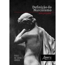 DEFINIÇÃO DO NARCISISMO: UMA PROPOSTA