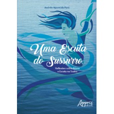 UMA ESCUTA DO SUSSURRO: REFLEXÕES SOBRE RITMO E ESCUTA NO TEATRO