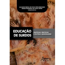 EDUCAÇÃO DE SURDOS: POLÍTICAS, PRÁTICAS