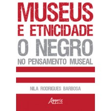 MUSEUS E ETNICIDADE - O NEGRO NO PENSAME