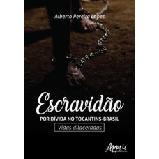 ESCRAVIDÃO POR DÍVIDA NO TOCANTINS-BRASIL: VIDAS DILACERADAS