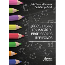 JOGOS, ENSINO E FORMAÇÃO DE PROFESSORES REFLEXIVOS