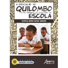 A EDUCAÇÃO NO QUILOMBO E OS SABERES DO QUILOMBO NA ESCOLA