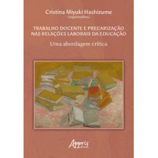 TRABALHO DOCENTE E PRECARIZAÇÃO NAS RELAÇÕES LABORAIS DA EDUCAÇÃO: UMA ABORDAGEM CRÍTICA